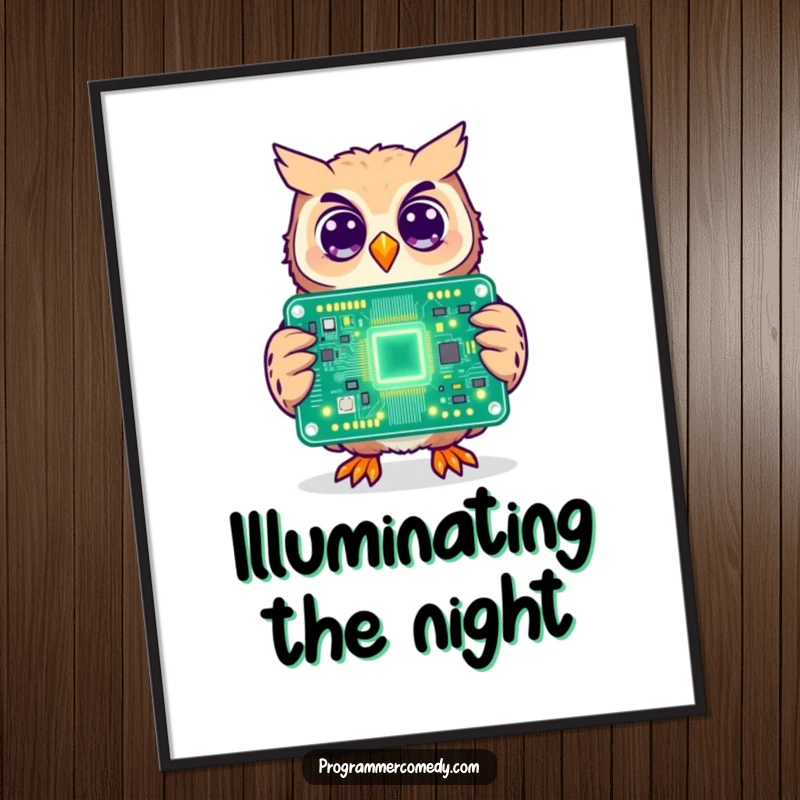Funny owl poster of a cheerful owl holding a large, glowing circuit board, ideal for adding tech humor to decor.